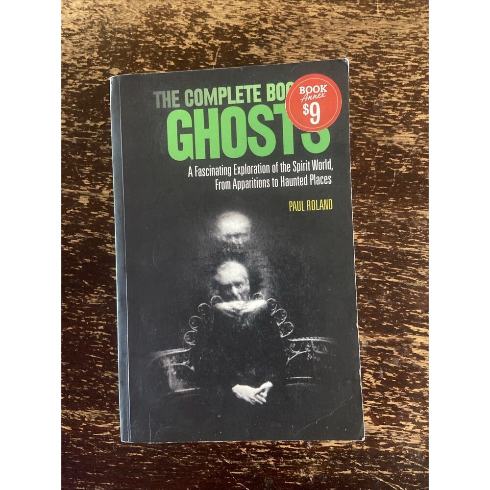 The Complete Book of Ghost Fascinating Exploration Of The Spirit World Roland